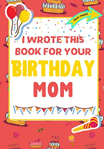 Publishing Group - I Wrote This Book For Your Birthday Mom: The Perfec