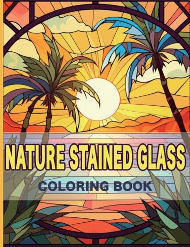 CS Colors - Nature Stained Glass Coloring Book: Radiant Nature: A Jour