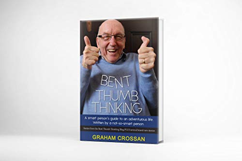 Crossan - Bent Thumb Thinking: A smart person's guide to an adventurou