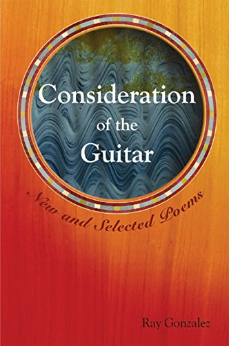 Gonzalez - Consideration of the Guitar New and Selected Poems - New