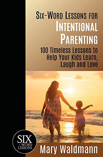 Waldmann - Six-Word Lessons for Intentional Parenting 100 Timeless Le