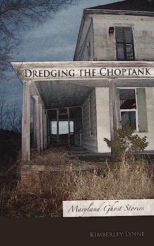 Lynn - Dredging the Choptank: Maryland Ghost Stories - New paperback o