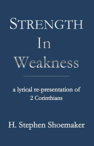 Shoemaker - Strength in Weakness: A Lyrical Re-presentation of 2 Corin