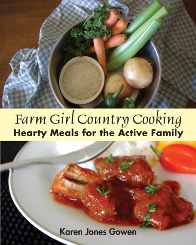 Gowen - Farm Girl Country Cooking: Hearty Meals for the Active Family