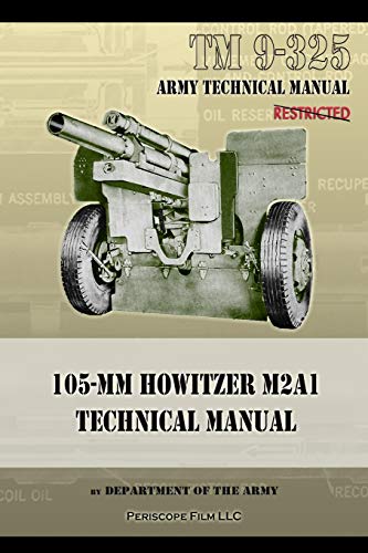 Army - TM9-325 105mm Howitzer M2A1 Technical Manual - New paperback or