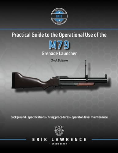 Lawrenc - Practical Guide to the Operational Use of the M79 Grenade La