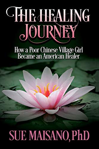 Maisano - Healing Journey: How a Poor Chinese Village Girl Became an A