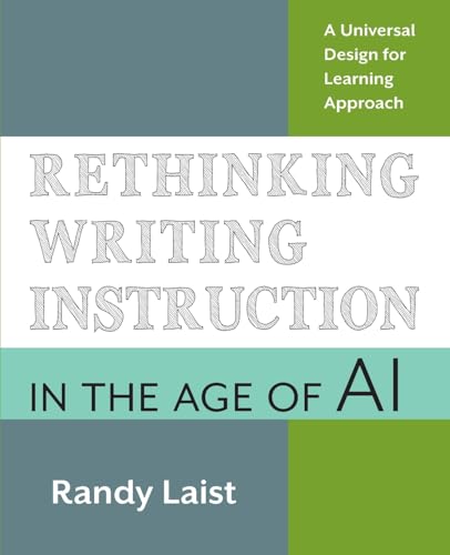 Laist - Rethinking Writing Instruction in the Age of AI: A Universal D