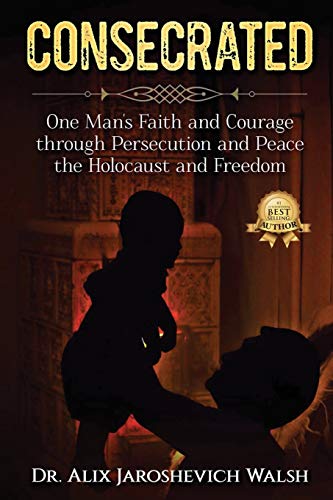 Wals - CONSECRATED One Man's Faith and Courage through Persecution an