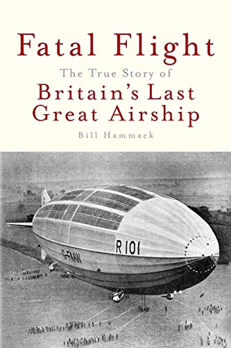 Hammack - Fatal Flight The True Story of Britain's Last Great Airship