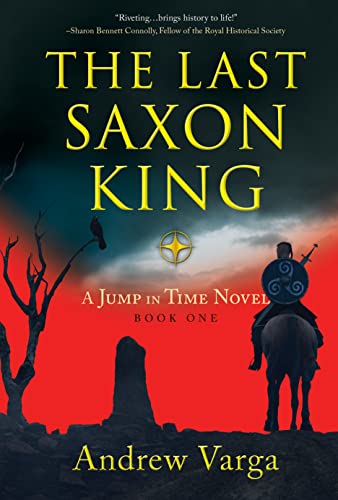 Andrew Varga - Last Saxon King A Jump in Time Novel, (Book 1) - New