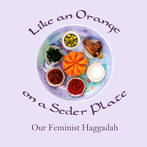 Simkin - Like an Orange on a Seder Plate Our Feminist Haggadah - New