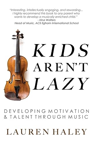 Haley - Kids Aren't Lazy Developing Motivation and Talent Through Mus
