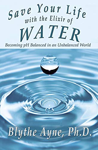 Ayn - Save Your Life with the Elixir of Water Becoming pH Balanced in