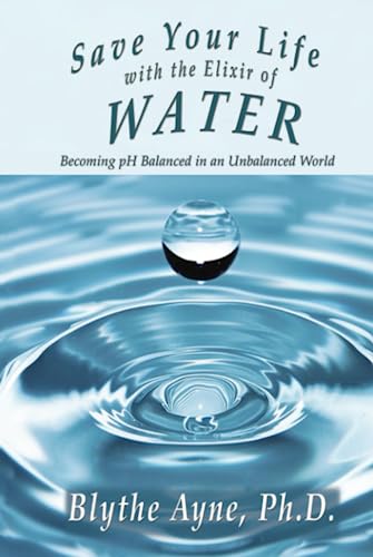 Ayn - Save Your Life with the Elixir of Water Becoming pH Balanced in
