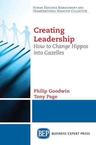 Goodwin - Creating Leadership: How to Change Hippos Into Gazelles - Ne
