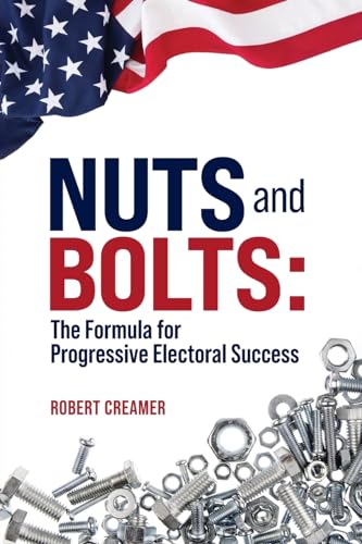 Creamer - Nuts and Bolts: The Formula for Progressive Electoral Succes