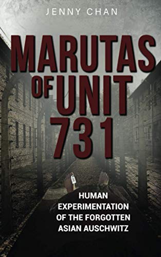 Chan - Marutas of Unit 731 Human Experimentation of the Forgotten Asi