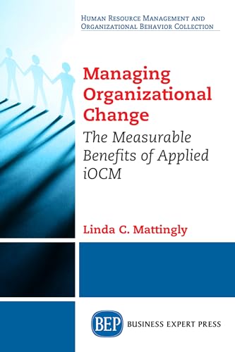 Mattingly - Managing Organizational Change: The Measurable Benefits of