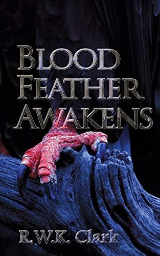 Clark - Blood Feather Awakens: The Timebound Rebirth - New paperback o