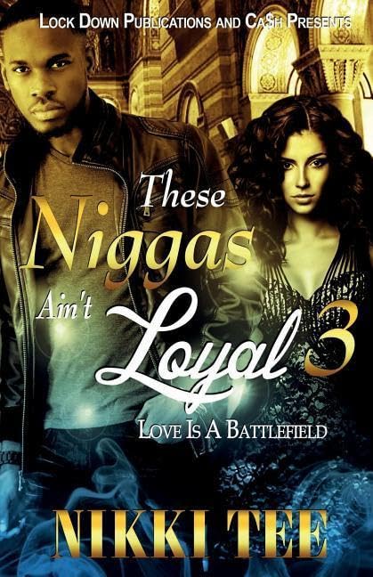 SE NIGGAS AIN'T LOYAL 3: LOVE IS A BATTLEFIELD - New paperback or sof