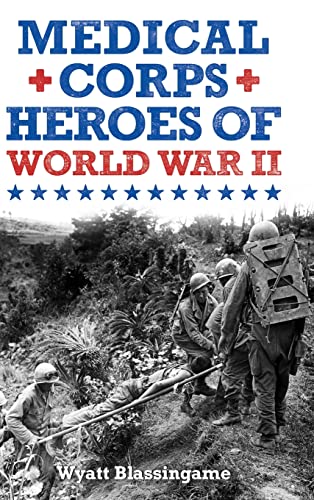 Blassingam - Medical Corps Heroes of World War II - New hardback or ca