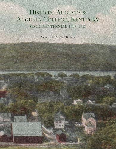 Rankins - Historic Augusta and Augusta College, Kentucky, 1797-1947 -