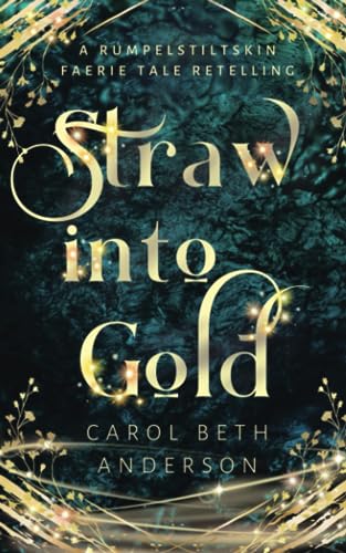 Anderson - Straw into Gold: A Rumpelstiltskin Faerie Tale Retelling -