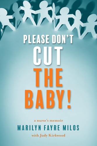 Milos - Please Don't Cut the Baby A Nurse's Memoir - New paperback or