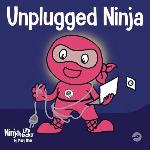 Nhin - Unplugged Ninja A Children's Book About Technology, Screen Tim