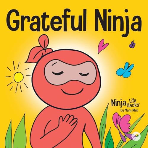 Nhin - Grateful Ninja A Children's Book About Cultivating an Attitude