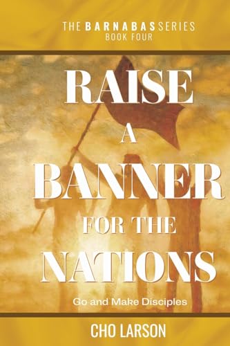 Larson - Raise a Banner for the Nations: Go and Make Disciples - New p