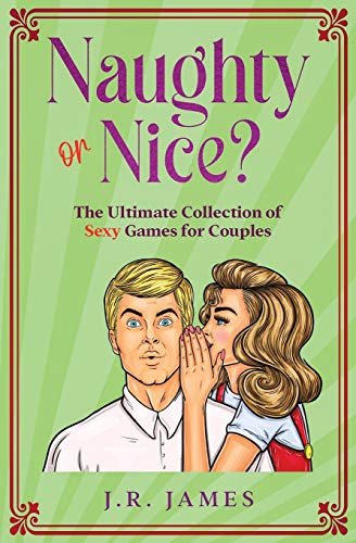 James - Naughty or Nice? The Ultimate Collection of Sexy Games for Cou