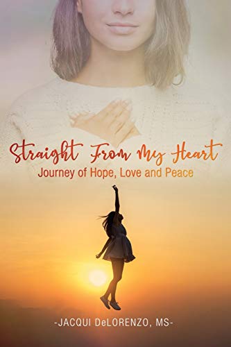 DeLorenzo MS - Straight from My Heart: Journey of Hope, Love and Peace