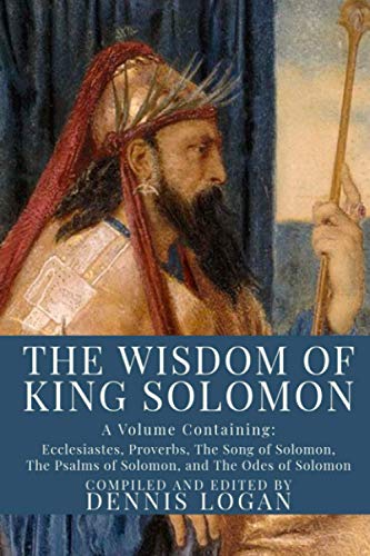 Logan - Wisdom of King Solomon A Volume Containing Proverbs Ecclesia