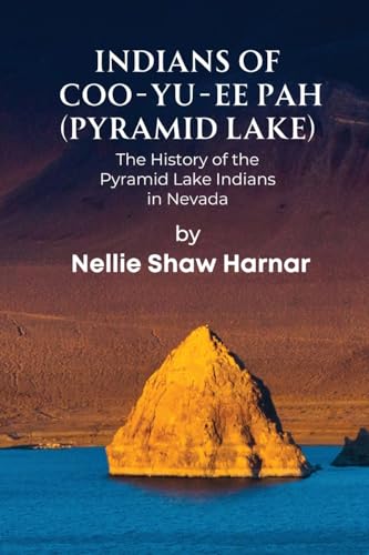 Harnar - Indians of Coo-Yu-Ee Pah (Pyramid Lake): The History of the P