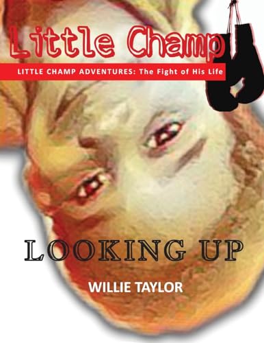 aylor - Little Champ Adventures The Fight of His Life - Looking Up -