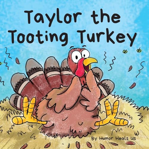 Heals Us - Taylor the Tooting Turkey A Story About a Turkey Who Toots