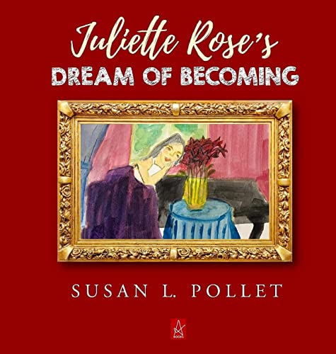 Pollet - JULIETTE ROSE'S DREAM OF BECOMING - New hardback or cased boo