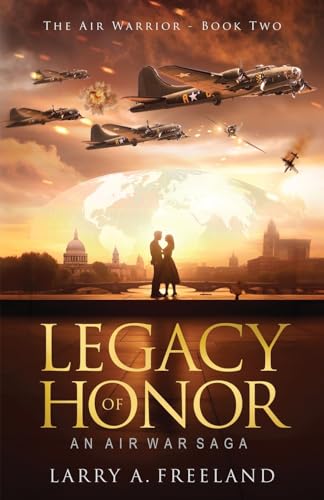 Freeland - Legacy of Honor: The Air Warrior - An Air War Saga - New pa