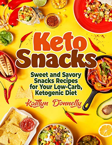 Donnelly - Keto Snacks: Sweet and Savory Snacks Recipes for Your Low-C