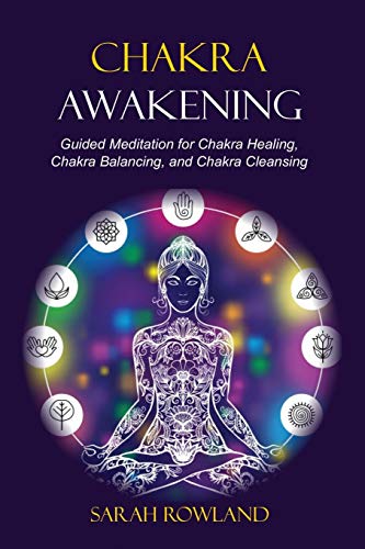 Rowland - Chakra Awakening: Guided Meditation to Heal Your Body and In