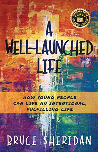 Sheridan - A Well-Launched Life: How Young People Can Live an Intentio