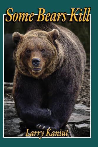 Kaniut - Some Bears Kill: True Life Tails of Terror - New paperback or