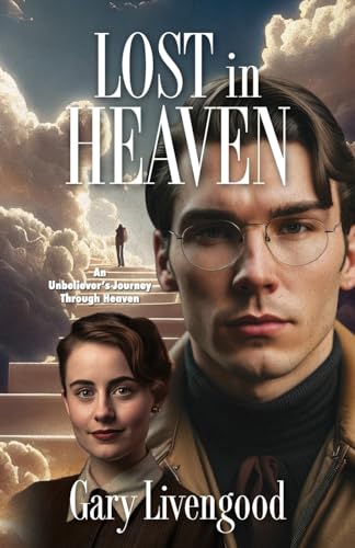 Livengood - Lost in Heaven: An Unbeliever's Journey Through Heaven - N
