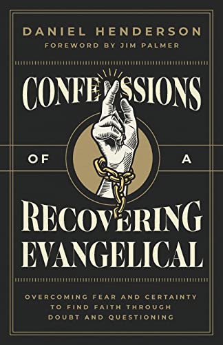 Henderson - Confessions of a Recovering Evangelical: Overcoming Fear a