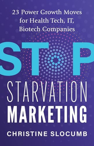 Slocumb - Stop Starvation Marketing: 23 Power Growth Moves for Health