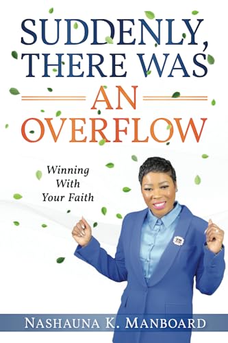Manboard - Suddenly, There Was an Overflow: Winning with Your Faith -