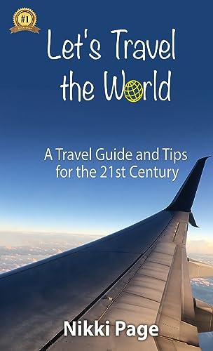 Pag - Let's Travel the World: A Travel Guide and Tips for the 21st Cen