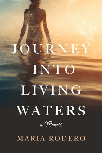 Rodero - Journey into Living Waters: A Memoir - New paperback or softb
